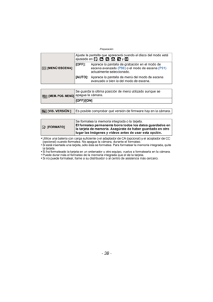 Page 38Preparación
- 38 -
•Utilice una batería con carga suficiente o el adaptador de CA (opcional) y el acoplador de CC 
(opcional) cuando formatea. No apague la cámara, durante el formateo.
•Si está insertada una tarjeta, sólo ésta se formatea. Para formatear la memoria integrada, quite 
la tarjeta.
•Si ha formateado la tarjeta en un ordenador u otro equipo, vuelva a formatearla en la cámara.•Puede durar más el formateo de la memoria integrada que el de la tarjeta.•Si no puede formatear, llame a su...