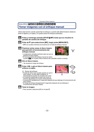 Page 73- 73 -
Avanzadas (Grabar imágenes)
Modo [REC]: 
Tomar imágenes con el enfoque manual
Utilice esta función cuando quiere fijar el enfoque o cuando esté determinada la distancia 
entre el objetivo y el sujeto y no quiere activar el enfoque automático.
Pulse y mantenga pulsado [AF/AF#/MF] hasta que se visualice la 
pantalla de cambio de enfoque.
Pulse  3/4  para seleccionar [MF], luego pulse [MENU/SET].
•[MF] se visualiza mientras se encuentra en el modo de enfoque manual.
Presione varias veces el disco...