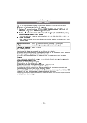 Page 96Avanzadas (Grabar imágenes)
- 96 -
Éste es un modo útil para disparar movimientos rápidos o un momento importante.
∫Tamaño de la imagen y relación de aspecto
1Pulse  3/4 para seleccionar [PRIOR.AD DE VELOCIDAD] o [PRIORIDAD DE 
IMAGEN], luego pulse [MENU/SET] para ajustar.
2Pulse  3/4 para seleccionar el tamaño de la imagen y la relación de aspecto y 
luego pulse [MENU/SET] para ajustar.
•
Como tamaño de la imagen se selecciona 3M (4:3), 2,5M (3:2), 2M (16:9) o 2,5M (1:1).3Tomar imágenes.
•Las imágenes...
