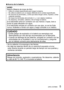 Page 5 (SPA) VQT5B59   5
 ■Acerca de la batería
AVISO
Batería (Batería de iones de litio)
 • Utilice la unidad especificada para cargar la batería. • No utilice la batería con un equipo diferente de la unidad especificada. • No ensucie los terminales, y evite que estos tengan arena, líquidos u otras materias extrañas.
 • No toque los terminales del enchufe (+ y -) con objetos metálicos. • No desarme, remodele, caliente o tire al fuego la batería.Si el electrólito entra en contacto con sus manos o ropas, lave a...