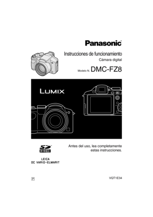 Page 1PP
Instrucciones de funcionamiento
Cámara digital
Modelo N. DMC-FZ8
VQT1E34
Antes del uso, lea completamente
estas instrucciones.
P
VQT1E34SPA.book  1 ページ  ２００６年１２月２５日　月曜日　午後２時３２分 