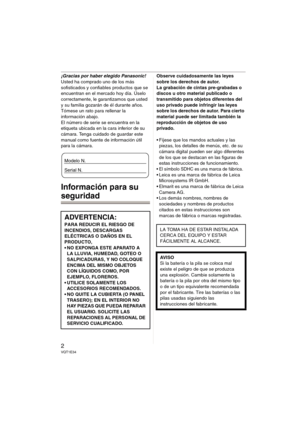 Page 22VQT1E34
¡Gracias por haber elegido Panasonic! 
Usted ha comprado uno de los más 
sofisticados y confiables productos que se 
encuentran en el mercado hoy día. Úselo 
correctamente, le garantizamos que usted  
y su familia gozarán de él durante años. 
Tómese un rato para rellenar la 
información abajo.
El número de serie se encuentra en la 
etiqueta ubicada en la cara inferior de su 
cámara. Tenga cuidado de guardar este 
manual como fuente de información útil 
para la cámara.
Información para su...
