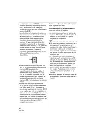 Page 1212VQT1E34
 La tarjeta de memoria SDHC es un 
estándar de tarjeta de memoria decidido 
por la Asociación SD en 2006 para 
tarjetas de memoria de alta capacidad por 
encima de 2 GB.
 La velocidad de lectura/escritura de una 
tarjeta de memoria SD y la de una tarjeta 
de memoria SDHC es rápida. Los dos 
tipos de tarjeta están dotados de un 
interruptor de protección contra la 
escritura A que impide escribir en la 
tarjeta y formatearla. (Si se desplaza el 
interruptor hacia el lado [LOCK], ya no es...