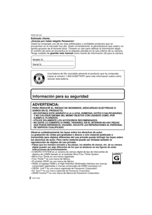 Page 2VQT1U342
Antes del uso
Estimado cliente,
¡Gracias por haber elegido Panasonic! 
Usted ha comprado uno de los más sofisticados y confiables productos que se 
encuentran en el mercado hoy día. Úselo correc tamente, le garantizamos que usted y su 
familia gozarán de él durante años. Tómese un rato para rellenar la información abajo.
El número de serie se encuentra en la etiqueta ubicada en la cara inferior de su cámara. 
Tenga cuidado de  guardar este manual  como fuente de información útil para la cámara....
