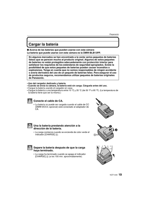 Page 1919VQT1U34
Preparación
Cargar la batería
∫Acerca de las baterías que pueden usarse con esta cámara
La batería que puede usarse con esta cámara es la DMW-BLB13PP.
•
Uso del cargador dedicado y batería.Cuando se envía la cámara, la batería está sin carga. Cárguela antes del uso.Cargue la batería usando el cargador en casa.Cargue la batería a una temperatura entre 10 oC y 35 oC (de 50 oF a 95 oF). (La temperatura de 
la batería tiene que ser la misma.)
En algunos mercados se han encontrado a la venta varios...