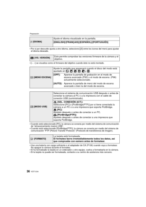 Page 36VQT1U3436
Preparación
Por si por descuido ajusta a otro idioma, seleccione [~] entre los iconos del menú para ajustar 
el idioma deseado.
[–. –] se visualiza como el firmware del objetivo cuando éste no está montado.
Cuando está seleccionado [PC], la cámara se c onecta por medio del sistema de comunicación 
de “almacenamiento masivo USB”.
Cuando está seleccionado [PictBridge(PTP)], la cámara se conecta por medio del sistema de 
comunicación “PTP (Picture Transfer Protocol)” (Protocolo de transferencia de...