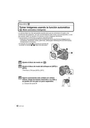 Page 42VQT1U3442
Básico
Modo [REC]: ñ
BásicoTomar imágenes usando la función automática 
(ñ: Modo automático inteligente)
La cámara fijará los más apropiados ajustes para que se armonicen el sujeto y las 
condiciones de grabación, así que recomendamos este modo a los principiantes o a los 
que quieren dejar los ajustes a la cámara y tomar imágenes fácilmente.

Las funciones a continuación se activan automáticamente.–Detección de la escena /[OJO-ROJO D.]/ Detección de la cara /Control inteligente de la...