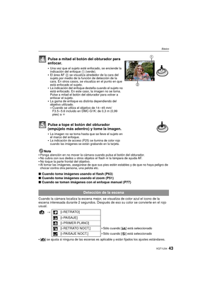 Page 4343VQT1U34
Básico
Nota
Ponga atención en no mover la cámara cuando pulsa el botón del obturador.No cubra con sus dedos u otros objetos el flash ni la lámpara de ayuda AF.No toque la parte frontal del objetivo.Al tomar las imágenes, asegúrese de que sus pies estén estables y de que no haya peligro de 
chocar contra otra persona, una pelota etc.
∫ Cuando toma imágenes usando el flash (P63)
∫ Cuando toma imágenes usando el zoom (P51)
∫ Cuando se toman imágenes con el enfoque manual (P77)
Cuando la cámara...
