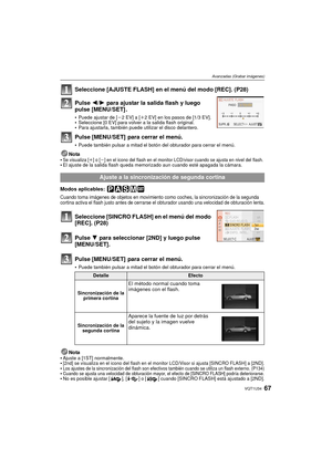 Page 6767VQT1U34
Avanzadas (Grabar imágenes)
Seleccione [AJUSTE FLASH] en el menú del modo [REC]. (P28)
Pulse 2/1 para ajustar la salida flash y luego 
pulse [MENU/SET] .
Puede ajustar de [j2EV] a [i2 EV] en los pasos de [1/3 EV].Seleccione [0 EV] para volver a la salida flash original.Para ajustarla, también puede utilizar el disco delantero.
Pulse [MENU/SET]  para cerrar el menú.
Puede también pulsar a mitad el botón del obturador para cerrar el menú.
Nota
Se visualiza [i] o [j] en el icono del flash en el...