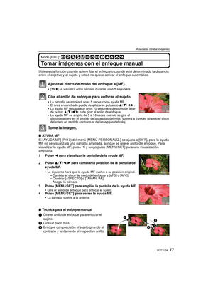 Page 7777VQT1U34
Avanzadas (Grabar imágenes)
Modo [REC]: 
Tomar imágenes con el enfoque manual
Utilice esta función cuando quiere fijar el enfoque o cuando esté determinada la distancia 
entre el objetivo y el sujeto y usted no quiere activar el enfoque automático.
Ajuste el disco de modo del enfoque a [MF].
[ ] se visualiza en la pantalla durante unos 5 segundos.
Gire el anillo de enfoque para enfocar el sujeto.
La pantalla se ampliará unas 5 veces como ayuda MF.El área ensanchada puede desplazarse pulsando...