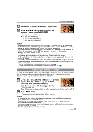 Page 8383VQT1U34
Avanzadas (Grabar imágenes)
Seleccione el balance de blancos y luego pulse 4.
Pulse 3/4/ 2/1 para ajustar el balance de 
blancos y luego pulse [MENU/SET].
Nota
Si ajusta finamente el balance del blanco a A (á mbar), el icono del balance del blanco en el 
monitor LCD/visor se pondrá anaranjado. Si ajus ta finamente el balance del blanco a B (azul), 
el icono del balance del blanco en el monitor LCD/visor se pondrá azul.
Si ajusta finamente el balance del blanco a G _ (verde) o M ` (magenta), al...
