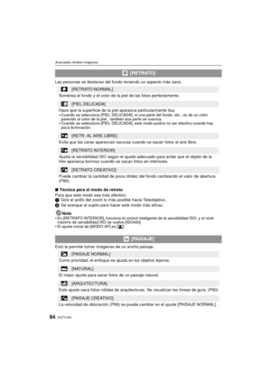 Page 94VQT1U3494
Avanzadas (Grabar imágenes)
Las personas se destacan del fondo teniendo un aspecto más sano.
∫Técnica para el modo de retrato
Para que este modo sea más efectivo:
1 Gire el anillo del zoom lo más posible hacia Teleobjetivo.
2 Se acerque al sujeto para hacer este modo más eficaz.
Nota

En [RETRATO INTERIOR], funciona el control in teligente de la sensibilidad ISO, y el nivel 
máximo de sensibilidad ISO se vuelve [ISO400].
El ajuste inicial de [MODO AF] es [š].
Esto le permite tomar imágenes de...