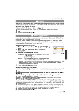 Page 109109VQT2S32
Avanzadas (Grabar imágenes)
Selecciónelo cuando quiere tomar imágenes en una boda, en una fiesta en casa, etc. Esto le 
permite tomar imágenes de personas y el fondo con un brillo más parecido al de la vida real.
∫Técnica para el modo de fiesta
•Abra el flash (Puede ajustar a [ ] o a [ ].)•Le recomendamos el uso de un trípode  y el autodisparador para tomar imágenes.
Nota
•El ajuste inicial del modo AF es [ š].
Este modo toma las imágenes de un niño con aspecto sano. Cuando usa el flash, la...
