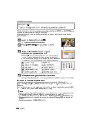 Page 114VQT2S32114
Avanzadas (Grabar imágenes)
Modo [REC]: 
Tomar imágenes en el modo personalizado 
Puede seleccionar uno de sus propios ajustes guardados con [MEM. AJ. CLIENTE] para 
adaptar las condiciones de toma de la imagen.
El ajuste inicial del modo de la AE programada se registra al comienzo como ajuste 
personalizado.
Ajuste el disco del modo a  [ ].
A Visualice los ajustes personalizados
Pulse [MENU/SET] para visualizar el menú.
Pulse  3/4 para seleccionar el ajuste 
personalizado que se quiere usar....
