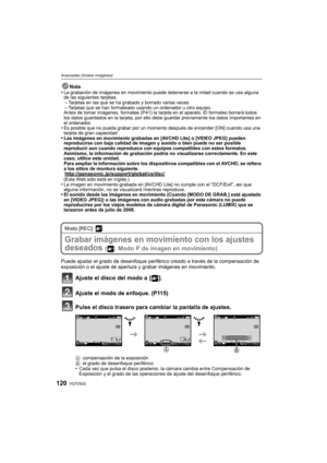 Page 120VQT2S32120
Avanzadas (Grabar imágenes)
Nota
•La grabación de imágenes en movimiento puede detenerse a la mitad cuando se usa alguna 
de las siguientes tarjetas.
–Tarjetas en las que se ha grabado y borrado varias veces–Tarjetas que se han formateado usando un ordenador u otro equipo
Antes de tomar imágenes, formatee (P41) la tarjeta en el aparato. El formateo borrará todos 
los datos guardados en la tarjeta, por ello debe guardar previamente los datos importantes en 
el ordenador.
•Es posible que no...