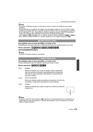Page 133133VQT2S32
Avanzadas (Grabar imágenes)
Nota
•Se remite a P208 para ampliar la información sobre el número de imágenes que pueden 
grabarse.
•Puede disfrutar de una edición de imagen más avanzada si utiliza los archivos RAW. Puede 
guardar los archivos RAW en un formato de archivo (JPEG, TIFF, etc.) que pueda visualizarse 
en su ordenador PC, etc., desarróllelos y edítelos usando el software “SILKYPIX Developer 
Studio” por Ichikawa Soft Laboratory incluido en el CD-ROM (suministrado).
•Las imágenes [ ]...