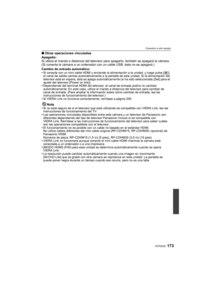 Page 173173VQT2S32
Conexión a otro equipo
∫Otras operaciones vinculadas
Apagado:
Si utiliza el mando a distancia del televisor para apagarlo, también se apagará la cámara. 
(Si conecta la cámara a un ordenador con un cable USB, ésta no se apagará.)
Cambio de entrada automático:
•
Si conecta con un mini cable HDMI y enciende la alimentación a la unidad, y luego pulsa [( ], 
el canal de salida cambia automáticamente a la pantalla de esta unidad. Si la alimentación del 
televisor está en espera, ésta se apaga...