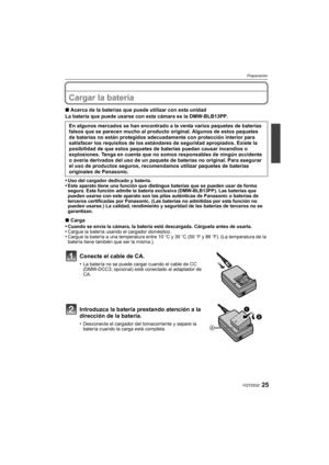 Page 2525VQT2S32
Preparación
Cargar la batería
∫Acerca de la baterías que puede utilizar con esta unidad
La batería que puede usarse con esta cámara es la DMW-BLB13PP.
•
Uso del cargador dedicado y batería.•Este aparato tiene una función que distingue baterías que se pueden usar de forma 
segura. Esta función admite la batería exclusiva (DMW-BLB13PP). Las baterías que 
pueden usarse con este aparato son las pilas auténticas de Panasonic o baterías de 
terceros certificadas por Panasonic. (Las baterías no...