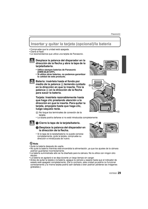 Page 2929VQT2S32
Preparación
Insertar y quitar la tarjeta (opcional)/la batería
•Compruebe que la unidad está apagada.•Cierre el flash.•Le recomendamos que utilice una tarjeta de Panasonic.
Desplace la palanca del disparador en la 
dirección de la flecha y abra la tapa de la 
tarjeta/batería.
•Utilice siempre baterías de Panasonic 
(DMW-BLB13PP).
•Si utiliza otras baterías, no podemos garantizar 
la calidad de este producto.
Batería: insértela hasta el fondo por 
medio de la palanca A teniendo cuidado 
en la...
