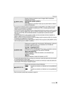 Page 3939VQT2S32
Preparación
•Si se ajusta en [HOLD] cuando la cámara se ajusta en [ ] (P53) o [ ] (P80), se puede 
cambiar a la visualización de la pantalla de reproducción  (P61) o ampliar girando el disco 
trasero durante la revisión automática.
•La función de revisión automática se activa independientemente de su ajuste cuando se ajusta 
a [H] para el modo de ráfaga (P76), para el muestreo automático (P78) y para las imágenes 
fijas con audio (P139). (No se detendrá) Además, no puede fijar la función de...