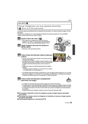 Page 5353VQT2S32
Básico
Modo [REC]: ³
Tomar imágenes con sus ajustes favoritos 
( : Modo de la AE programada)
La cámara ajusta automáticamente la velocidad de obturación y el valor de abertura según el brillo 
del sujeto.
Puede tomar imágenes con mayor libertad cambiando los diversos ajustes en el menú [REC].
•Ajuste la palanca de modo de unidad a [ ].
Ajuste el disco del modo a  [ ].
•Para cambiar de configuración durante la toma de 
imágenes, se remite a “Uso del menú del modo [REC]” 
(P131) o “Uso del menú...