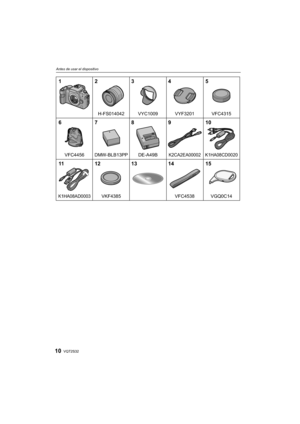 Page 10VQT2S3210
Antes de usar el dispositivo
12 3 4 5
67 8 9 10
11 12 13 14 15
H-FS014042 VYC1009 VYF3201 VFC4315
DMW-BLB13PP
VFC4456 DE-A49B
K2CA2EA00002 K1HA08CD0020
VKF4385K1HA08AD0003VFC4538 VGQ0C14
DMC-G2KPP-VQT2S32_spa.book  10 ページ  ２０１０年４月１３日　火曜日　午後６時３分 