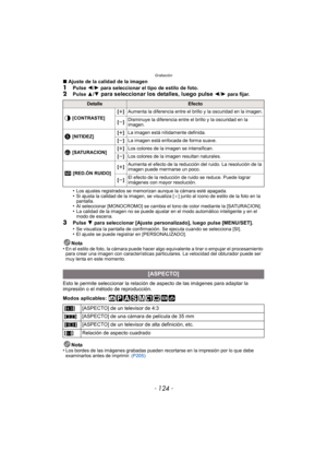 Page 124Grabación
- 124 -
∫Ajuste de la calidad de la imagen1Pulse  2/1  para seleccionar el tipo de estilo de foto.2Pulse  3/4 para seleccionar los detalles, luego pulse 2 /1 para fijar.
•
Los ajustes registrados se memorizan aunque la cámara esté apagada.•Si ajusta la calidad de la imagen, se visualiza [ _] junto al icono de estilo de la foto en la 
pantalla.
•Al seleccionar [MONOCROMO] se cambia el tono de color mediante la [SATURACION].•La calidad de la imagen no se puede ajustar en el modo automático...