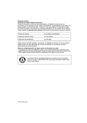Page 2VQT3N40 (SPA) 2
Estimado cliente,
¡Gracias por haber elegido Panasonic!
Usted ha comprado uno de los más sofisticados y confiables productos que se 
encuentran en el mercado hoy día. Úselo correc tamente, le garantizamos que usted y su 
familia gozarán de él durante años. Tómese un rato para rellenar la información abajo.
El número de serie se encuentra en la etiqueta ubicada en la cara inferior de su cámara. 
Tenga cuidado de  guardar este manual  como fuente de información útil para la cámara.
Fíjese...