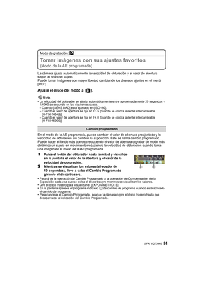 Page 3131 (SPA) VQT3N40
Modo de grabación: 
Tomar imágenes con sus ajustes favoritos 
(Modo de la AE programada)
La cámara ajusta automáticamente la velocidad de obturación y el valor de abertura 
según el brillo del sujeto.
Puede tomar imágenes con mayor libertad cambiando los diversos ajustes en el menú 
[REC].
Ajuste el disco del modo a  [ ].
Nota
•La velocidad del obturador se ajusta automáticamente entre aproximadamente 20 segundos y 
1/4000 de segundo en los siguientes casos.
–Cuando [SENS.DAD] está...