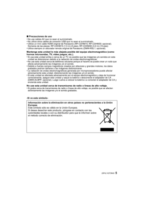 Page 55 (SPA) VQT3N40
∫Precauciones de uso
•No use cables AV que no sean el suministrado.•No utilice otros cables de conexión USB que no sean el suministrado.•Utilice un mini cable HDMI original de  Panasonic (RP-CDHM15, RP-CDHM30; opcional).
Números de las piezas: RP-CDHM15 (1,5 m) (5 pies), RP-CDHM30 (3,0 m) (10 pies)
•Utilice siempre un obturador remoto orig inal de Panasonic (DMW-RSL1; opcional).
Mantenga esta unidad lo más alejada posible del equipo electromagnético (como 
hornos microondas, TV, video...