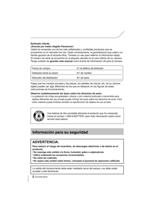 Page 22VQT4Z59 (SPA) 
Estimado cliente,
¡Gracias por haber elegido Panasonic!
Usted ha comprado uno de los más sofisticados y confiables productos que se 
encuentran en el mercado hoy día. Úselo correc tamente, le garantizamos que usted y su 
familia gozarán de él durante años. Tómese un rato para rellenar la información abajo.
El número de serie se encuentra en la etiqueta ubicada en la cara inferior de su cámara. 
Tenga cuidado de  guardar este manual  como fuente de información útil para la cámara.
Fíjese...