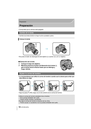Page 1414
Preparación
VQT4Z59 (SPA)
Preparación
•Compruebe que la cámara está apagada.
•Cambie las lentes donde no haya mucha suciedad o polvo.
•No pulse el botón de desenganche del objetivo A cuando va a unir un objetivo.
∫ Extracción de la lente
1Coloque la tapa del objetivo.
2Mientras presiona el botón de liberación de la lente  B, 
gire la lente hacia la flecha hasta que se detenga y 
luego retírela.
•
Le recomendamos que utilice la correa de hombro cuando usa la cámara para evitar que 
ésta última se...