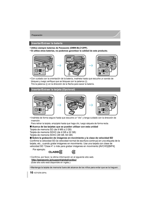 Page 1616
Preparación
VQT4Z59 (SPA)
•Utilice siempre baterías de Panasonic (DMW-BLC12PP).
•Si utiliza otras baterías, no podemos garantizar la calidad de este producto.
•Con cuidado con la orientación de la batería, insértela hasta que escuche un sonido de 
bloqueo y luego verifique que se bloquee con la palanca A. 
Tire la palanca  A en la dirección de la flecha para sacar la batería.
•Insértela de forma segura hasta que escuche un “clic” y tenga cuidado con la dirección de 
inserción.
Para retirar la tarjeta,...