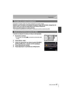 Page 1717
Preparación
 (SPA) VQT4Z59
Formatee la tarjeta antes de grabar imágenes con esta unidad.
Debido a que los datos no se podrán recuperar luego del formateo, asegúrese de 
hacer antes una copia de seguridad de los datos necesarios.
Seleccione [Formato] en el menú [Conf.].
•
Se visualiza la pantalla de confirmación. Se ejecuta cuando se selecciona [Sí].
•Cuando se adquiere la cámara, el reloj no está ajustado.
1Encienda la cámara.
•El indicador de estado 1 se enciende al encender esta 
unidad.
2Toque...