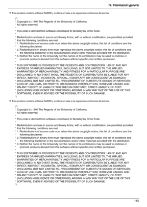 Page 11514. Información general
115
LEste producto contiene software NetBSD y lo utiliza en base a las siguientes condiciones de licencia.
LEste producto contiene software NetBSD y lo utiliza en base a las siguientes condiciones de licencia.
/*-
* Copyright (c) 1990 The Regents of the University of California.
* All rights reserved.
*
* This code is derived from software contributed to Berkeley by Chris Torek.
*
* Redistribution and use in source and binary forms, with or without modification, are permitted...