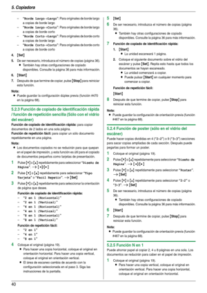 Page 405. Copiadora
40
–“Borde Largo→Largo”: Para originales de borde largo 
a copias de borde largo
–
“Borde Largo→Corto”: Para originales de borde largo 
a copias de borde corto
–
“Borde Corto→Largo”: Para originales de borde corto 
a copias de borde largo
–
“Borde Corto→Corto”: Para originales de borde corto 
a copias de borde corto
4.{Set}
5.De ser necesario, introduzca el número de copias (página 36).
LTambién hay otras configuraciones de copiado 
disponibles. Consulte la página 36 para más información....