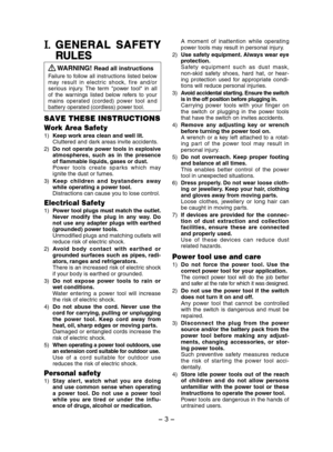 Page 3- 3 -  
I.  GENERAL  SAFETY 
RULES
 WARNING! Read all instructions
Failure  to  follow  all  instructions  listed  below may  result  in  electr ic  shock,  fire  and/or serious  injury.  The  term  "power  tool"  in  all of  the  warnings  listed  below  refers  to  your mains  operated  (corded)  power  tool  and battery operated (cordless) power tool.
SAVE THESE INSTRUCTIONS
Work Area Safety
1) Keep work area clean and well lit.
Cluttered and dark areas invite accidents.
2) Do  not  operate...