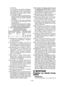 Page 18- 18 - 
sité absolue.
     Si  vous  utilisez  une  rallonge  inadéquate, 
vous  risquez  de  causer  un  incendie  ou 
une  électrocution.  Si  vous  devez  absolu-
ment utiliser une rallonge, veillez à respec-
ter les points suivants:
a. Le  nombre,  la  taille  et  la  forme  des  bro-
ches de la fiche de la rallonge doivent être 
identiques  à  ceux  de  la  fiche  du  chargeur 
de batterie.
b.
  La  rallonge  doit  avoir  des  conducteurs 
en  bon  état  et  être  elle-même  en  bon 
état...