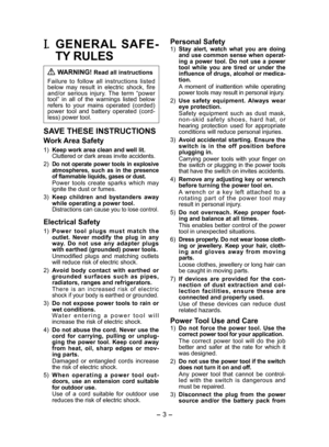 Page 3
- 3 - 

I. GENERAL  SAFE­
TY RULES
 WARNING! Read all instructions
Failure  to  follow  all  instructions  listed below  may  result  in  electric  shock,  fire and/or  serious  injury.  The  term  “power tool”  in  all  of  the  warnings  listed  below refers  to  your  mains  operated  (corded) 
power  tool  and  battery  operated  (cord-
less) power tool.
SAVE THESE INSTRUCTIONS
Work Area Safety
1) Keep work area clean and well lit.
    Cluttered or dark areas invite accidents.
) 
Do not operate...