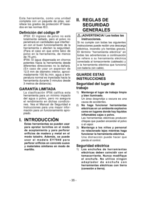 Page 35- 35 -
I.  INTRODUCCIÓN
 Estas herramientas se pueden usar 
para  apretar  tornillos  en  el  modo 
de  acoplamiento  y  para  perforar 
orificios  de  madera  y  metal  en  el 
modo  taladro.  Además,  se  puede 
usar  el  modelo  EY7940  para 
perforar orificios en concreto suave 
y materiales similares en modo de 
martillo.
II.   REGLAS DE 
SEGURIDAD 
GENERALES
  ¡ADVERTENCIA! Lea todas las 
instrucciones.
Si  no  cumple  con  todas  las  siguientes 
instrucciones puede recibir una descarga...