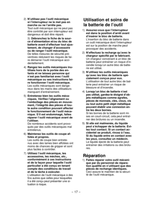 Page 17- 17 -  
Utilisation et soins de 
la batterie de l’outil
 1)  Assurez-vous que l’interrupteur 
est dans la position d’arrêt avant 
d’insérer le bloc de batterie.
  L’insertion du bloc de batterie dans 
un outil mécanique dont l’interrupteur 
est sur la position de marche peut 
provoquer des accidents.
  2)  N’effectuez la recharge qu’avec le 
chargeur spécifié par le fabricant.
  Un chargeur convenant à un bloc de 
batterie peut entraîner un risque d’in-
cendie lorsqu’un autre bloc de batte-
rie est...