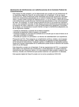 Page 44- 44 - 
Declaración de interferencias con radiofrecuencias de la Comisión \
Federal de 
Comunicaciones
Este equipo ha sido probado y se ha determinado que cumple con las limit\
aciones de 
un dispositivo digital de Clase B, de conformidad con el Apartado 15 de las regula-
ciones de FCC. Estas limitaciones están diseñadas para brindar pro\
tección razonable 
contra las interferencias perjudiciales en un entorno residencial. Este \
equipo genera, 
utiliza y puede irradiar energía de radiofrecuencia y, si...