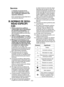 Page 33- 33 -  
Servicio
 1)  Solicite el servicio de la 
herramienta eléctrica a un téc-
nico cualificado utilizando sólo 
repuestos idénticos.
  Esto mantendrá la seguridad de la 
herramienta eléctrica.
III.  NORMAS DE SEGU-
RIDAD ESPECÍFI-
CAS
 1)  Utilice protectores auditivos 
cuando deba usar la herramienta 
por períodos prolongados. 
Una 
exposición prolongada a ruidos de 
alta intensidad puede provocar pérdi-
da de audición.
  2) Utilice el mango auxiliar entrega-
do con la herramienta. Una pérdida 
de...