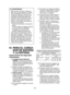 Page 34- 34 - 
 5)  Para reducir el riesgo de dañar el 
enchufe y cable eléctrico, tire del 
enchufe y no del cable cuando 
desconecte el cargador.
  6)  Cerciórese que el cable está ins-
talado de tal forma que nadie lo 
pise o enriede en los pies o esté 
expuesto a otros daños o tensión.
  7)  No debe utilizar un cable de ex-
tensión a menos que sea absolu-
tamente necesario.
  El uso de un cable de extensión 
incorrecto puede provocar un ries-
go de fuego o descarga eléctrica. 
Si debe utilizar un cable de...