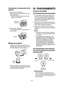 Page 37- 37 -  
VI. FUNCIONAMIENTO
[Cuerpo principal]
Funcionamiento del interruptor
1. La velocidad aumenta de acuerdo con 
la fuerza a la que presiona el dispara-
dor. Cuando empiece el trabajo, presio-
ne ligeramente el disparador para em-
pezar una rotación lenta.
2.  Se utiliza un controlador electrónico de 
realimentación para darle una fuerte tor-
sión incluso a bajas velocidades.
3.  El freno funciona cuando se suelta el 
disparador y el motor se para inmediata-
mente.
NOTA:
•	Cuando el freno funciona,...