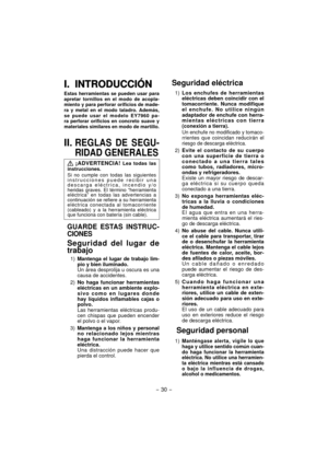Page 30- 30 - 
I.  INTRODUCCIÓNI. INTRODUCCIÓN
Estas herramientas se pueden usar para 
apretar tornillos en el modo de acopla-
miento y para perforar orificios de made-
ra y metal en el modo taladro. Además, 
se puede usar el modelo EY7960 pa-
ra perforar orificios en concreto suave y 
materiales similares en modo de martillo.
II. REGLAS DE SEGU-
RIDAD GENERALES
 ¡ADVERTENCIA! Lea todas las 
instrucciones.
Si no cumple con todas las siguientes 
instrucciones puede recibir una 
descarga eléctrica, incendio y/o...