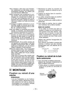 Page 19
- 19 - 

19) Le  chargeur  a  été  conçu  pour  fonction-ner  uniquement  sur  des  prises  secteur domestiques  standard.  Ne  l’utilisez  pas sous des tensions différentes!
 0)  Ne  manipulez  pas  brutalement  le  cor
-don  secteur.  Ne  transportez  jamais  le chargeur  en  le  tenant  par  le  cordon,  ou ne  le  tirez  pas  brutalement  pour  le  dé-brancher de la prise. Gardez le cordon à l’abri de la chaleur, de l’huile et de bords coupants. 
 1)  
Chargez  la  batterie  autonome  à...