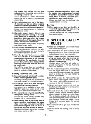 Page 4
- 4 - 

the  power  tool  before  making  any adjustments,  changing  accessories, or storing power tools. S u c h   p r e v e n t i v e   s a f e t y   m e a s u r e s reduce the risk of starting the power tool accidentally.
4) 
Store idle power tools out of the reach of  children  and  do  not  allow  persons unfamiliar with the power tool or these instructions to operate the power tool.
Power tools are dangerous in the hands of untrained users.
5) 
M a i n t a i n   p o w e r   t o o l s .   C h e c...
