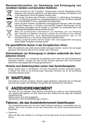 Page 25- 5 -  
Benutzerinformation  zur  Sammlung  und  Entsorgung  von 
veralteten Geräten und benutzten Batterien
Diese  Symbole  auf  den  Produkten,  Verpackungen  und/oder  Begleitdokumenten 
bedeuten,  dass  benutzte  elektrische  und  elektronische  Produkte  und  Batterien  nicht 
in den allgemeinen Hausmüll gegeben werden sollen. 
Bitte 

bringen  Sie  diese  alten  Produkte  und  Batterien  zur  Behandlung,  Aufarbeitung 
bzw. zum Recycling gemäß Ihrer Landesgesetzgebung und den Richtlinien...