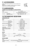 Page 61- 61 -  
VI. ACCESSOIRES
(EY9HX110E)
Gebruik alleen bits die geschikt zijn voor de maat van de 
boorkop.
Gebruik de los verkrijgbare, originele Panasonic bitadapter 
(EY9HX110E) voor een optimale prestatie.
VII.	AANHANGSEL
AANBEVOLEN MAXIMALE CAPACITEITEN
ModelEY7541
Bouten vastdraaien Standaardbout: M6 – M16
Bout met hoge trekvastheid: M6 – M1
Schroeven Houtschroef
 3,5 –  9,5 mm (1/8" – 3/8")
Zelfborende schroef
 3,5 –  6 mm (1/8" – 1/4")
VIII. TECHNISCHE GEGEVENS
GEREEDSCHAP
Model...
